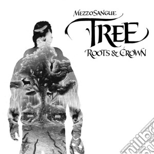 Mezzosangue - Tree - Roots & Crown (Digipack) (2 Cd) cd musicale di Mezzosangue