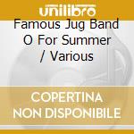 Famous Jug Band O For Summer / Various cd