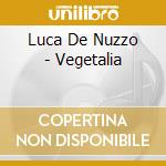 Luca De Nuzzo - Vegetalia cd musicale di Luca De Nuzzo