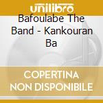 Bafoulabe The Band - Kankouran Ba cd