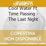 Cool Water Ft Time Passing - The Last Night cd