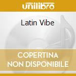 Latin Vibe cd musicale di LATIN VIBE