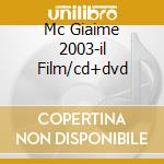 Mc Giaime 2003-il Film/cd+dvd cd