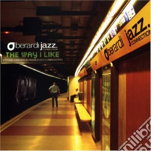 Berardi Jazz Connection - The Way I Like cd musicale di BERARDI JAZZ CONNECTION