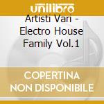 Artisti Vari - Electro House Family Vol.1 cd