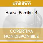 House Family 14 cd