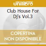 Club House For Dj's Vol.3 cd