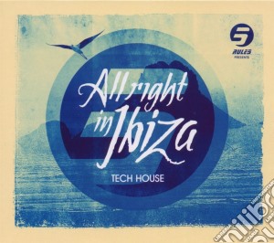 All Right In Ibiza - Tech House cd musicale di Artisti Vari
