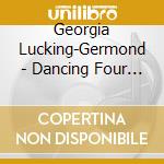 Georgia Lucking-Germond - Dancing Four O'Clocks cd
