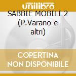 SABBIE MOBILI 2 (P.Varano e altri) cd