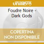 Foudre Noire - Dark Gods cd