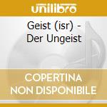 Geist (isr) - Der Ungeist cd