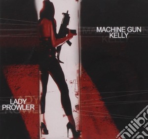 Machine Gun Kelly - Lady Prowler cd musicale di Machine Gun Kelly