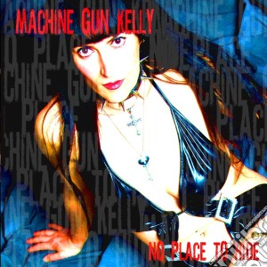 Machine Gun Kelly - No Place To Hide cd musicale di Machine Gun Kelly