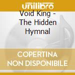 Void King - The Hidden Hymnal cd