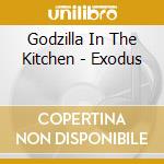 Godzilla In The Kitchen - Exodus cd