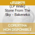 (LP Vinile) Stone From The Sky - Bakeneko vinile