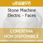 Stone Machine Electric - Faces cd