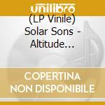 (LP Vinile) Solar Sons - Altitude (Clear Green Marble Vinyl) vinile
