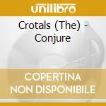 Crotals (The) - Conjure cd