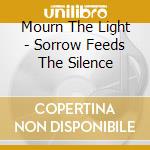 Mourn The Light - Sorrow Feeds The Silence cd