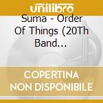 Suma - Order Of Things (20Th Band Anniversary E cd
