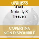 Di'Aul - Nobody'S Heaven cd musicale di Di'Aul