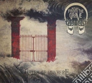 Return From The Grave - Gates Of Nowhere cd musicale di Return From The Grav