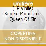 (LP Vinile) Smoke Mountain - Queen Of Sin lp vinile