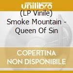 (LP Vinile) Smoke Mountain - Queen Of Sin vinile