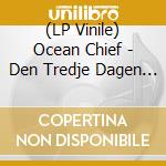 (LP Vinile) Ocean Chief - Den Tredje Dagen (2 Lp) lp vinile