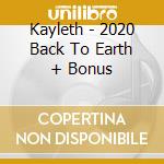 Kayleth - 2020 Back To Earth + Bonus cd musicale