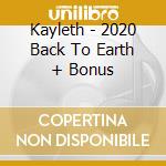 Kayleth - 2020 Back To Earth + Bonus cd