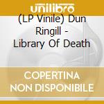 (LP Vinile) Dun Ringill - Library Of Death vinile
