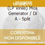 (LP Vinile) Mos Generator / Di A - Split lp vinile