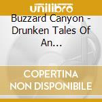 Buzzard Canyon - Drunken Tales Of An Underachiever cd