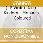 (LP Vinile) Raum Kindom - Monarch -Coloured vinile