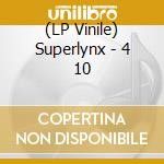 (LP Vinile) Superlynx - 4 10 vinile