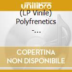 (LP Vinile) Polyfrenetics - Polyfrenetics (Yellow Vinyl) vinile