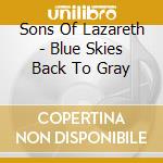 Sons Of Lazareth - Blue Skies Back To Gray cd