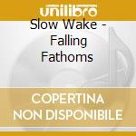 Slow Wake - Falling Fathoms cd