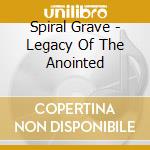 Spiral Grave - Legacy Of The Anointed cd