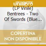 (LP Vinile) Bentrees - Two Of Swords (Blue Vinyl) lp vinile
