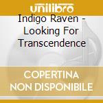 Indigo Raven - Looking For Transcendence cd