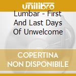 Lumbar - First And Last Days Of Unwelcome cd
