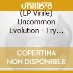 (LP Vinile) Uncommon Evolution - Fry -Coloured vinile