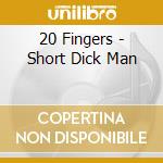 20 Fingers - Short Dick Man cd