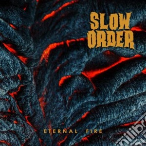 Slow Order - Eternal Fire cd musicale di Slow Order
