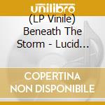 (LP Vinile) Beneath The Storm - Lucid Nightmare lp vinile di Beneath The Storm