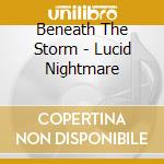 Beneath The Storm - Lucid Nightmare cd